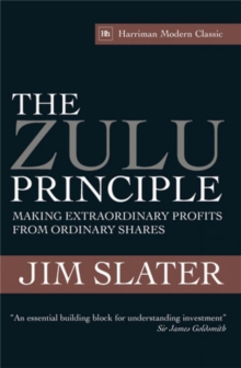 The Zulu Principle : Making Extraordinary Profits from Ordinary Shares, Hardback Book The Zulu Principle : Making Extraordinary Profits from Ordinary Shares, Hardback Book