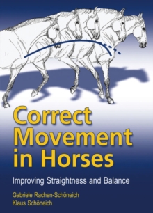 Correct Movement in Horses : Improving Straightness and Balance, Hardback Correct Movement in Horses : Improving Straightness and Balance, Hardback