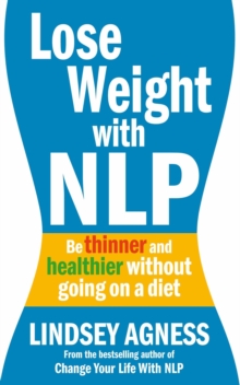 Lose Weight with NLP : Be Thinner and Healthier without Going on a Diet, Paperback Book Lose Weight with NLP : Be Thinner and Healthier without Going on a Diet, Paperback Book