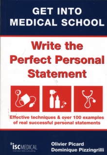 Get into Medical School - Write the Perfect Personal Statement : Effective Techniques & Over 100 Examples of Real Successful Personal Statements, Paperback Book Get into Medical School - Write the Perfect Personal Statement : Effective Techniques & Over 100 Examples of Real Successful Personal Statements, Paperback Book