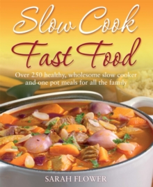 Slow Cook, Fast Food : Over 250 Healthy, Wholesome Slow Cooker and One Pot Meals for All the Family, Paperback Book Slow Cook, Fast Food : Over 250 Healthy, Wholesome Slow Cooker and One Pot Meals for All the Family, Paperback Book