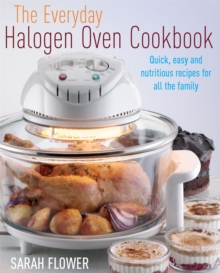 The Everyday Halogen Oven Cookbook : Quick, Easy and Nutritious Recipes for All the Family, Paperback Book The Everyday Halogen Oven Cookbook : Quick, Easy and Nutritious Recipes for All the Family, Paperback Book