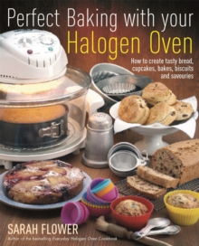Perfect Baking with Your Halogen Oven : How to Create Tasty Bread, Cupcakes, Bakes, Biscuits and Savouries, Paperback Book Perfect Baking with Your Halogen Oven : How to Create Tasty Bread, Cupcakes, Bakes, Biscuits and Savouries, Paperback Book