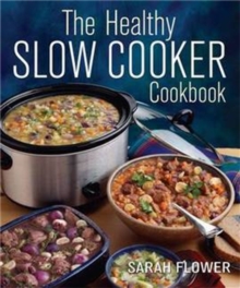 The Healthy Slow Cooker Cookbook, Paperback Book The Healthy Slow Cooker Cookbook, Paperback Book