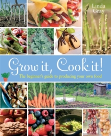 Grow It, Cook It! : The Beginner's Guide to Producing Your Own Food, Paperback Book Grow It, Cook It! : The Beginner's Guide to Producing Your Own Food, Paperback Book