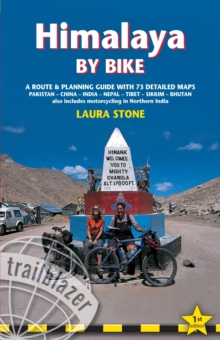 Himalaya by Bike : A Route and Planning Guide for Motorcyclists and Cyclists with 73 Detailed Maps, Paperback Book Himalaya by Bike : A Route and Planning Guide for Motorcyclists and Cyclists with 73 Detailed Maps, Paperback Book