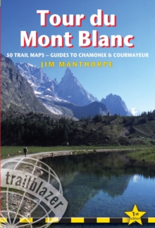 Tour Du Mont Blanc : Practical Trailblazer Trekking Guide with 50 Large-Scale Walking Maps & 10 Town Plans Including Chamonix and Courmayer, Paperback Book Tour Du Mont Blanc : Practical Trailblazer Trekking Guide with 50 Large-Scale Walking Maps & 10 Town Plans Including Chamonix and Courmayer, Paperback Book