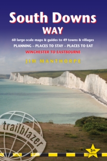 South Downs Way: Trailblazer British Walking Guide : Practical Guide to Walking the Whole Path, with 60 Large-Scale Maps, Guides to 49 Towns & Villages, Planning, Places to Stay, Places to Eat, Paperback Book South Downs Way: Trailblazer British Walking Guide : Practical Guide to Walking the Whole Path, with 60 Large-Scale Maps, Guides to 49 Towns & Villages, Planning, Places to Stay, Places to Eat, Paperback Book