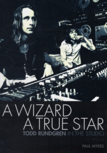 A Wizard , a True Star : Todd Rundgren in the Studio, Paperback Book A Wizard , a True Star : Todd Rundgren in the Studio, Paperback Book