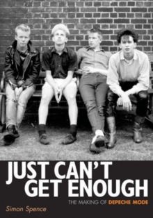 Just Can't Get Enough : The Making of Depeche Mode, Paperback Book Just Can't Get Enough : The Making of Depeche Mode, Paperback Book