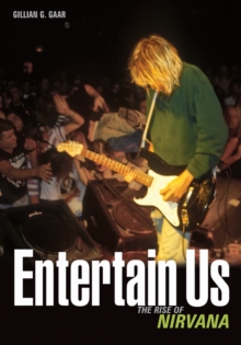 Entertain Us : The Rise of Nirvana, Paperback Entertain Us : The Rise of Nirvana, Paperback