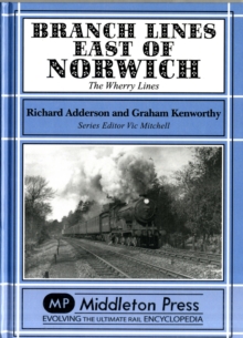 Branch Lines East of Norwich : The Wherry Lines, Hardback Book Branch Lines East of Norwich : The Wherry Lines, Hardback Book