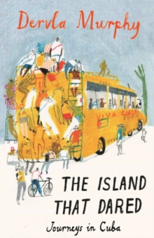 The Island That Dared : Journeys in Cuba, Paperback Book The Island That Dared : Journeys in Cuba, Paperback Book