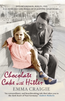 Chocolate Cake with Hitler : A Nazi Childhood, Paperback Book Chocolate Cake with Hitler : A Nazi Childhood, Paperback Book