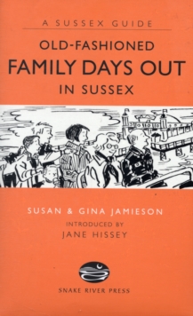 Old Fashioned Family Days Out in Sussex, Hardback Book Old Fashioned Family Days Out in Sussex, Hardback Book