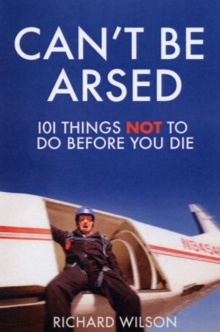 Can't Be Arsed: 101 Things Not To Do Before You Die, Hardback Book Can't Be Arsed: 101 Things Not To Do Before You Die, Hardback Book