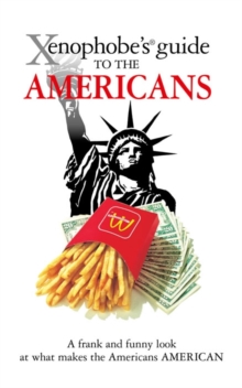 The Xenophobe's Guide to the Americans, Paperback Book The Xenophobe's Guide to the Americans, Paperback Book