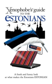The Xenophobe's Guide to the Estonians, Paperback The Xenophobe's Guide to the Estonians, Paperback