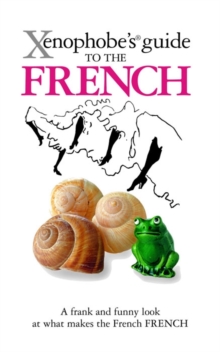 The Xenophobe's Guide to the French, Paperback Book The Xenophobe's Guide to the French, Paperback Book
