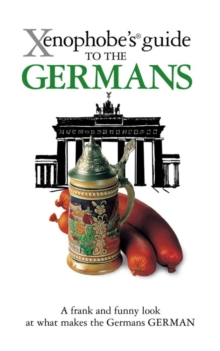 The Xenophobe's Guide to the Germans, Paperback Book The Xenophobe's Guide to the Germans, Paperback Book