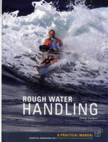 Rough Water Handling : A Practical Manual, Essential Knowledge for Intermediate and Advanced Paddlers, Paperback Book Rough Water Handling : A Practical Manual, Essential Knowledge for Intermediate and Advanced Paddlers, Paperback Book