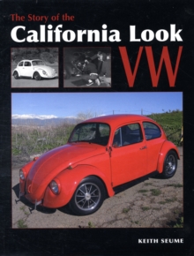 The Story of the California Look VW : From the 1960s to the Present, Paperback The Story of the California Look VW : From the 1960s to the Present, Paperback