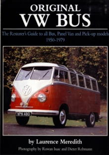 Original VW Bus : The Restorer's Guide to All Bus, Panel Van and Pick-up Models, 1950-1979, Hardback Original VW Bus : The Restorer's Guide to All Bus, Panel Van and Pick-up Models, 1950-1979, Hardback