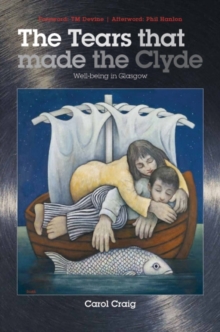 The Tears That Made the Clyde : Well-being in Glasgow, Paperback Book The Tears That Made the Clyde : Well-being in Glasgow, Paperback Book