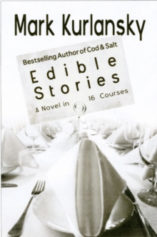 Edible Stories : A Novel in Sixteen Delicious Courses, Paperback Book Edible Stories : A Novel in Sixteen Delicious Courses, Paperback Book