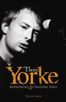 Thom Yorke : "Radiohead" and "Trading Solo", Paperback Book Thom Yorke : "Radiohead" and "Trading Solo", Paperback Book