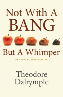 Not with a Bang But a Whimper : The Politics and Culture of Decline, Hardback Book Not with a Bang But a Whimper : The Politics and Culture of Decline, Hardback Book