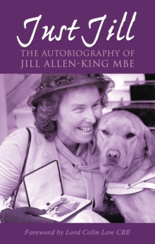 Just Jill : The Autobiography of Jill Allen-King MBE, Hardback Just Jill : The Autobiography of Jill Allen-King MBE, Hardback