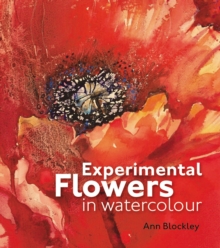 Experimental Flowers in Watercolour, Hardback Book Experimental Flowers in Watercolour, Hardback Book