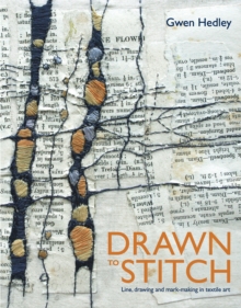 Drawn to Stitch: Line, Drawing and Mark-Making in Textile Art, Hardback Book Drawn to Stitch: Line, Drawing and Mark-Making in Textile Art, Hardback Book