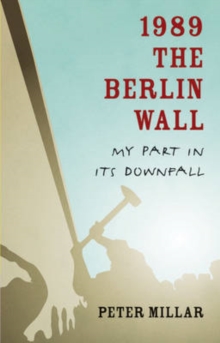 1989 the Berlin Wall : My Part in Its Downfall, Paperback Book 1989 the Berlin Wall : My Part in Its Downfall, Paperback Book