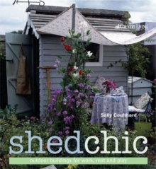Shed Chic, Hardback Book Shed Chic, Hardback Book