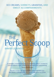 The Perfect Scoop : Ice Creams, Sorbets, Granitas and Sweet Accompaniments, Hardback Book The Perfect Scoop : Ice Creams, Sorbets, Granitas and Sweet Accompaniments, Hardback Book