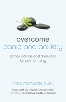 Overcome Panic and Anxiety : 121 Tips, Advice and Resources for Calmer Living, Paperback Book Overcome Panic and Anxiety : 121 Tips, Advice and Resources for Calmer Living, Paperback Book
