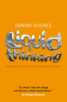Liquid Thinking : Inspirational Lessons from the World's Great Achievers, Paperback Book Liquid Thinking : Inspirational Lessons from the World's Great Achievers, Paperback Book