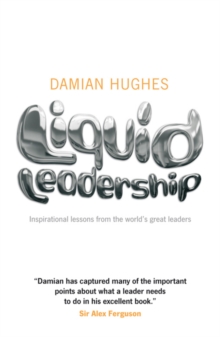 Liquid Leadership : Inspirational Lessons from the World's Great Leaders, Paperback Book Liquid Leadership : Inspirational Lessons from the World's Great Leaders, Paperback Book