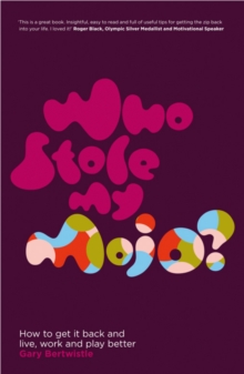 Who Stole My Mojo? : How to get it back and live, work and play better, Paperback Book Who Stole My Mojo? : How to get it back and live, work and play better, Paperback Book