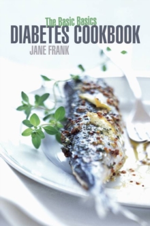 The Basic Basics Diabetes Cookbook, Paperback Book The Basic Basics Diabetes Cookbook, Paperback Book