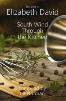 South Wind Through the Kitchen : The Best of Elizabeth David, Hardback Book South Wind Through the Kitchen : The Best of Elizabeth David, Hardback Book