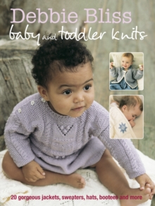 Debbie Bliss Baby and Toddler Knits : 20 Gorgeous Jackets, Sweaters, Hats, Bootees and More, Paperback Book Debbie Bliss Baby and Toddler Knits : 20 Gorgeous Jackets, Sweaters, Hats, Bootees and More, Paperback Book