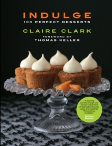 Indulge : 100 Perfect Desserts, Paperback Book Indulge : 100 Perfect Desserts, Paperback Book