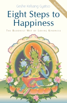 Eight Steps to Happiness : The Buddhist Way of Loving Kindness, Paperback Book Eight Steps to Happiness : The Buddhist Way of Loving Kindness, Paperback Book