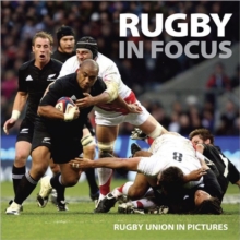 Rugby in Focus : Rugby Union in Pictures, Paperback Book Rugby in Focus : Rugby Union in Pictures, Paperback Book