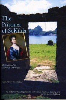 The Prisoner of St Kilda : The True Story of the Unfortunate Lady Grange, Paperback Book The Prisoner of St Kilda : The True Story of the Unfortunate Lady Grange, Paperback Book