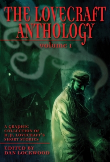 The Lovecraft Anthology : A Graphic Collection of H.P. Lovecraft's Short Stories Volume 1, Paperback Book The Lovecraft Anthology : A Graphic Collection of H.P. Lovecraft's Short Stories Volume 1, Paperback Book