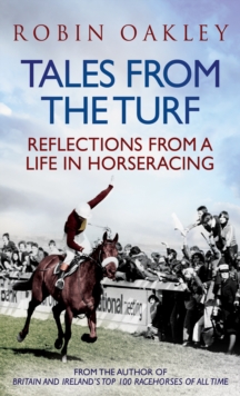 Tales from the Turf : Reflections from a Life in Horseracing, Paperback Tales from the Turf : Reflections from a Life in Horseracing, Paperback